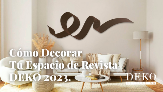 Cómo decorar tu Espacio de Revista DEKO